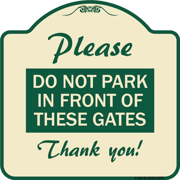 Signmission Please Do Not Park in Front of These Gates Heavy-Gauge Aluminum Sign, 18" x 18", TG-1818-23279 A-DES-TG-1818-23279 - main